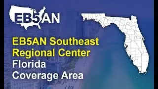 EB5AN Southeast Regional Center: Florida Coverage Area