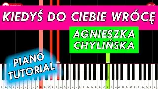 KIEDYŚ DO CIEBIE WRÓCĘ ( Agnieszka Chylińska ) 🎹 Piano Tutorial