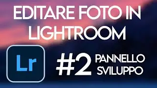 EDITARE FOTO in LIGHTROOM #2 Pannello Sviluppo ITA
