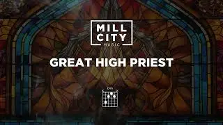 Great High Priest Lyrics Video