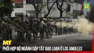 Mỹ phối hợp bộ ng&agrave;nh dập tắt bạo loạn ở Los Angeles | Tin quốc tế