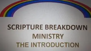 SCRIPTURE BREAKDOWN MINISTRY   THE INTRODUCTION