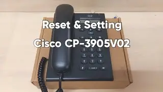 Reset & Setting Cisco CP-3905V02