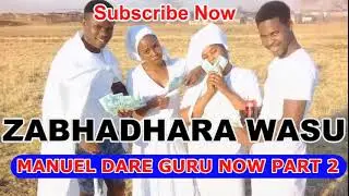 ZVABHADHARA WASU -MANUEL DARE GURU PART 2