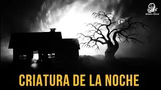 CRIATURA DE LA NOCHE (HISTORIAS DE TERROR) b