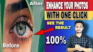 Enhance Low Quality Photos Into High Quality In One Click