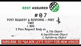 Part 7 - Rest Assured -POST Request- Pass Request Body using File, InputStream and ByteArray Objects