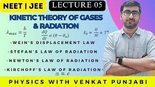 NEET | JEE | Kinetic Theory of Gases & Radiation | Lecture 5 | Wein's|Stefan's|Newton's | Kirchoff's