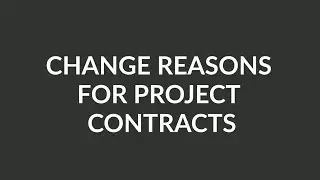 Change Reasons for Project Contracts