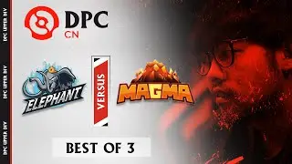 Team Elephant vs Team Magma (BO3) | DPC 2021 Season 1 China Upper Division!