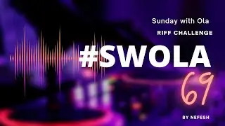 SWOLA69 - Sunday with Ola Riff challenge #SWOLA69
