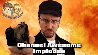 Channel Awesome Implodes - #CUPodcast
