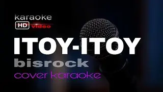 ITOY - ITOY BISROCK KARAOKE VERSION