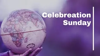 Celebration Sunday | Sunday Service