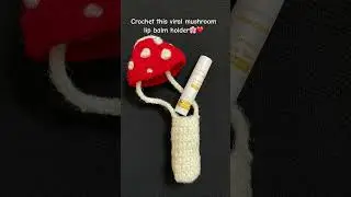 Crochet this viral mushroom 🍄 lip balm holder#crochet ##viral