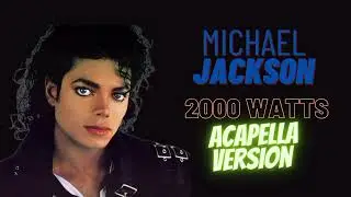 Michael Jackson - 2000 Watts Acapella Version (Remake)