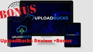 UploadBucks Review! UploadBucks Review And Bonuses Is It Worth Buying
