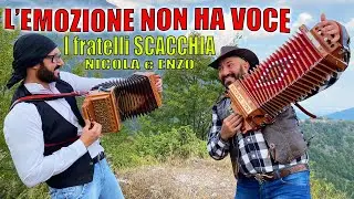 L'EMOZIONE NON HA VOCE: I FRATELLI SCACCHIA (omaggio a Mogol, Adriano Celentano e G.Bella) organetto