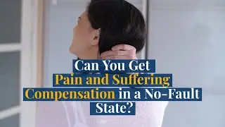 Can You Get Pain and Suffering Compensation in a No-Fault State?