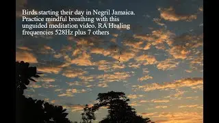 Unguided meditation video featuring Jamaican  clouds 528hz plus 7 RA healing natural sounds