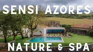 Sensi Azores Nature and Spa: From Farmhouse to Resort