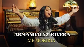 Armandalyz Rivera - Me Morir&iacute;a - Official Video 4k