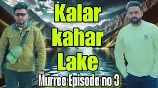 Kalar kahar beautiful Lake | Murree Episode no 3
