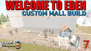 7 Days To Die - Welcome To Eden (Custom Mall Build)