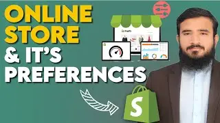 Online Store & It&rsquo;s Preferences | Shopify Tutorials |  Lesson 47