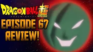Dragon Ball Super Episode 67 Reaction/Review!