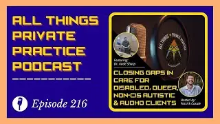 Episode 216: Closing Gaps in Care for Disabled, Queer, Non-Cis Autistic & AuDHD Clients | Kade Sharp