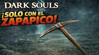 TERMINAMOS DARK SOULS PERO CON EL ZAPAPICO 3