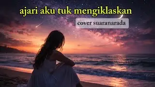 AJARI AKU TUK MENGIKLASKAN -  SLOW POP ACOUSTIC 2025 - COVER SUARANARADA