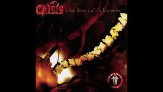 CRISIS(US) - Like Sheep Led To Slaughter 2004 full album