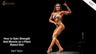 How to Gain Strength And Muscle on a Plant Based Diet | Dani Taylor