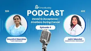 Episode 4: Denial to Acceptance: Emotions During Cancer | OncoBuddy