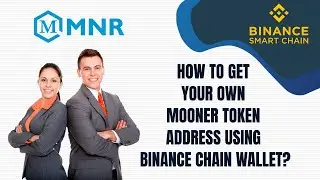 How to Get Your Own Mooner Token Address Using Binance Chain Wallet?