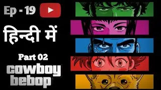 Cowboy Bebop Episode 19 Hindi Dub 🔥 | WILD HORSES - Spike's Ship Destroyed! Space Pirates Attack 😱