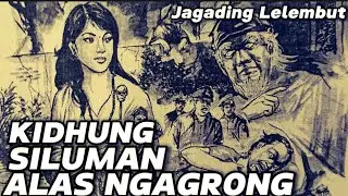 KIDHUNG SILUMAN ALAS NGAGRONG