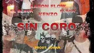 “SIN CORO” KENZO, FLAKK, El Black, Aarón FLOW (Prodt:@JohanProducer)