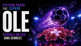 STEFANO PRADA feat. SAPORO - OLE (FUSSBALL-WM 2010 SONG SCHWEIZ)