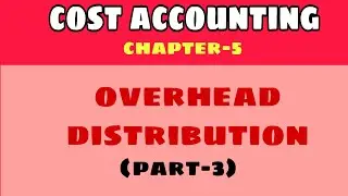 Cost accounting/overhead distribution/part3