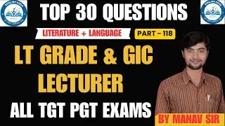 LT GRADE | GIC LECTURER 2025 | EMRS TGT PGT | Super 30 Part - 118 | DSSSB TGT , PGT BY Manav Sir