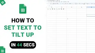 How to Set Text to Tilt Up on Google Sheets [NEW]