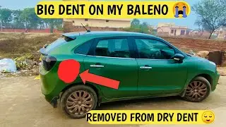 BIG DENT ON MY BALENO 😢 TRYING DRY DENT PROCESS FIRST TIME 🔥