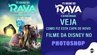 Raya E O &Uacute;ltimo Drag&atilde;o | Capa de filme Feito No Photoshop (Disney in PS Bruno Bix) 2021