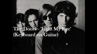The Doors - 'Light My Fire' (Keyboard on Guitar)