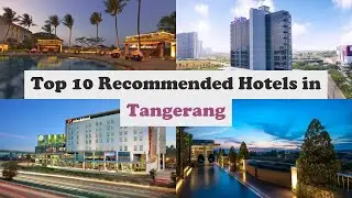 Top 10 Recommended Hotels In Tangerang | Best Hotels In Tangerang