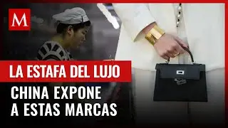 China destapa el secreto mejor guardado por las marcas de lujo