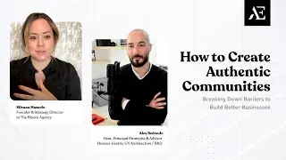 How to Create Authentic Communities: Breaking Down Barriers to Build Better Businesses